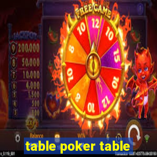 table poker table