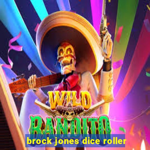 brock jones dice roller