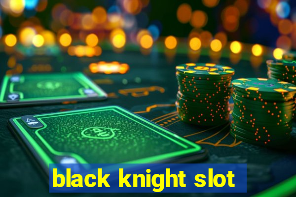 black knight slot