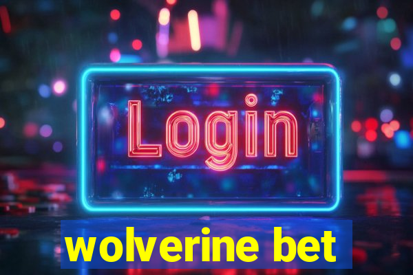 wolverine bet