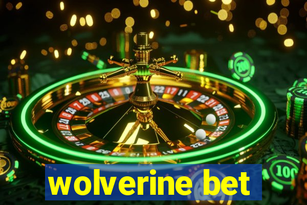 wolverine bet