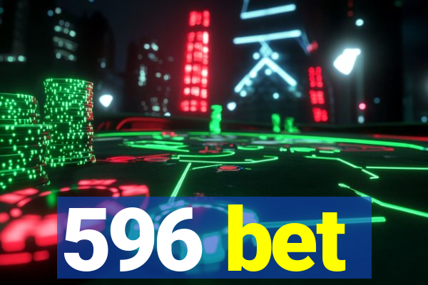 596 bet