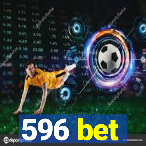 596 bet