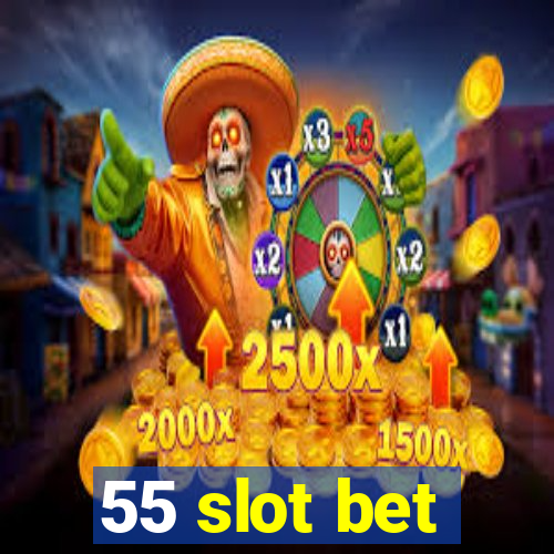 55 slot bet