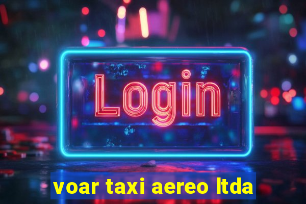 voar taxi aereo ltda