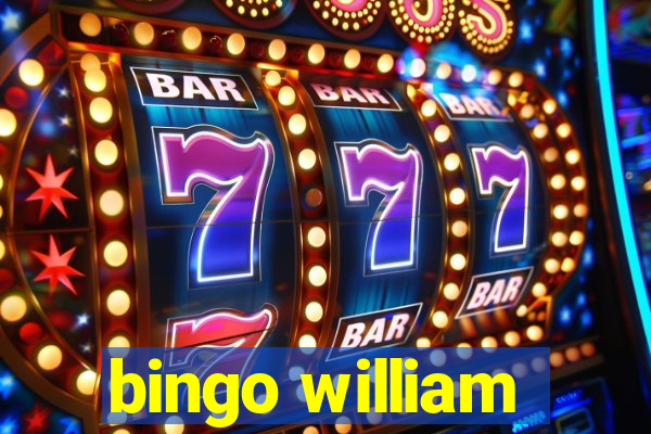 bingo william