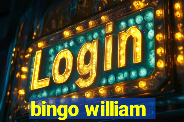 bingo william