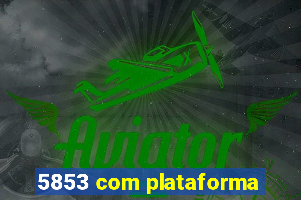 5853 com plataforma