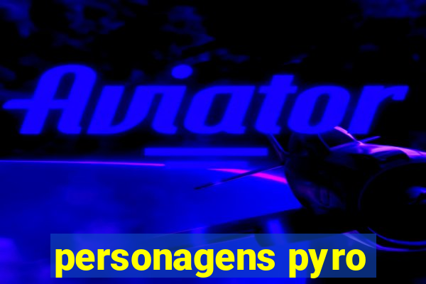 personagens pyro