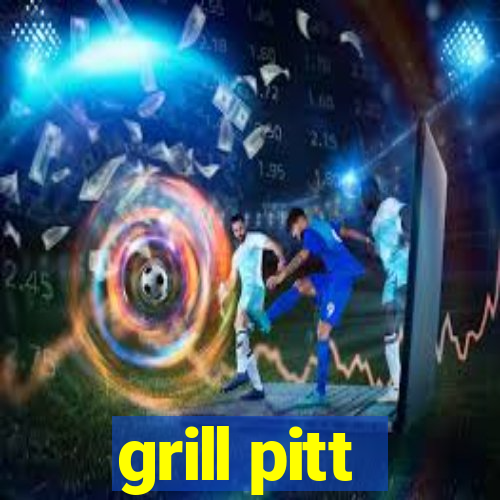 grill pitt