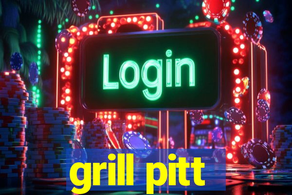 grill pitt