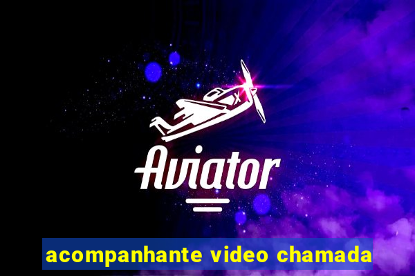 acompanhante video chamada