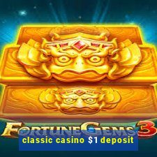 classic casino $1 deposit