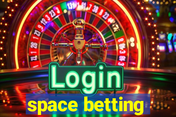 space betting