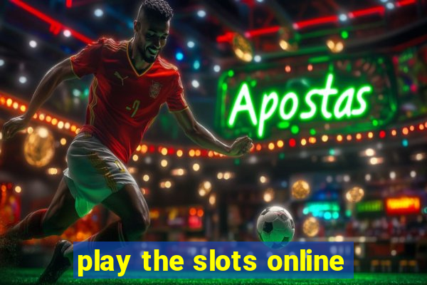 play the slots online