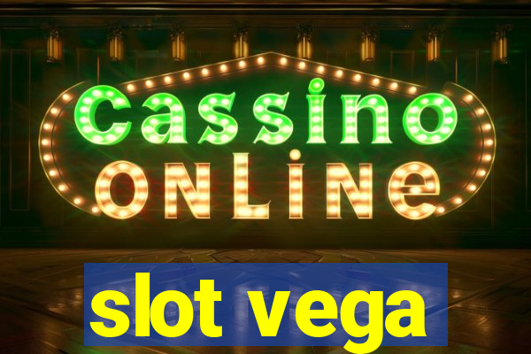 slot vega