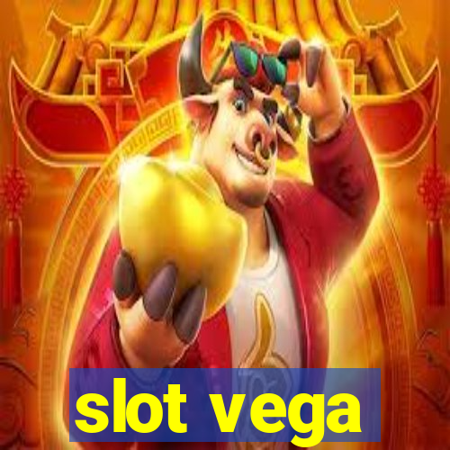 slot vega