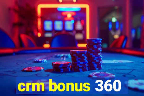 crm bonus 360