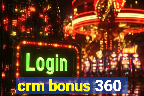 crm bonus 360