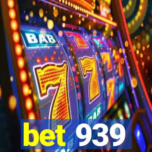 bet 939