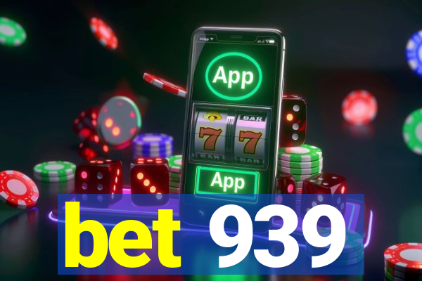 bet 939