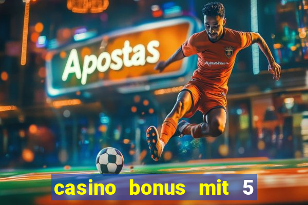 casino bonus mit 5 euro einzahlung