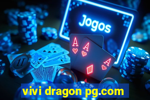 vivi dragon pg.com