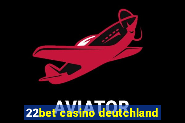 22bet casino deutchland