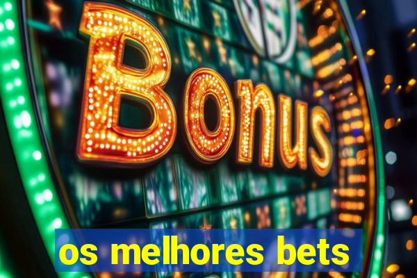 os melhores bets