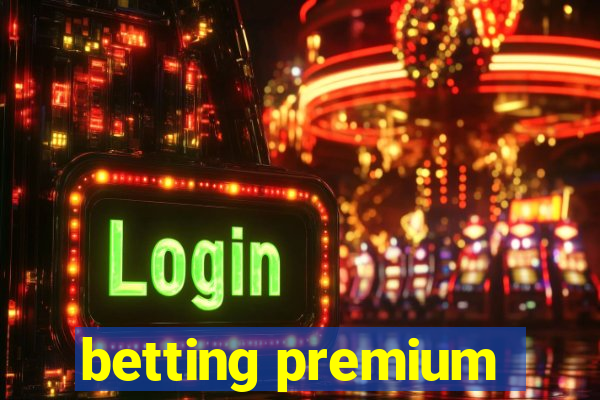 betting premium