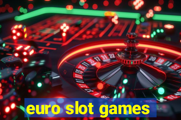 euro slot games