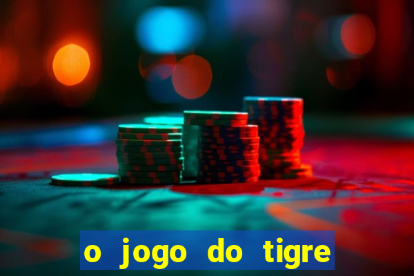 o jogo do tigre que ganha dinheiro