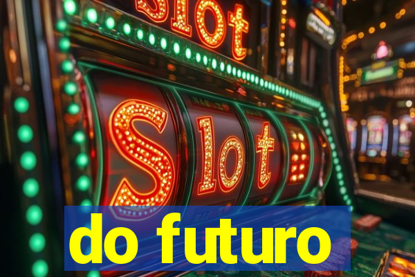 do futuro