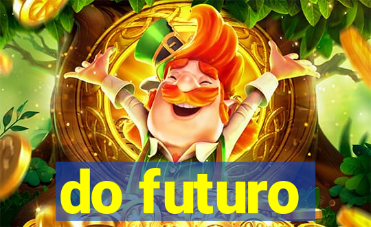 do futuro