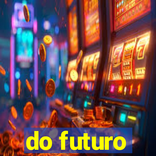 do futuro