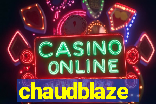 chaudblaze