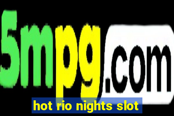 hot rio nights slot