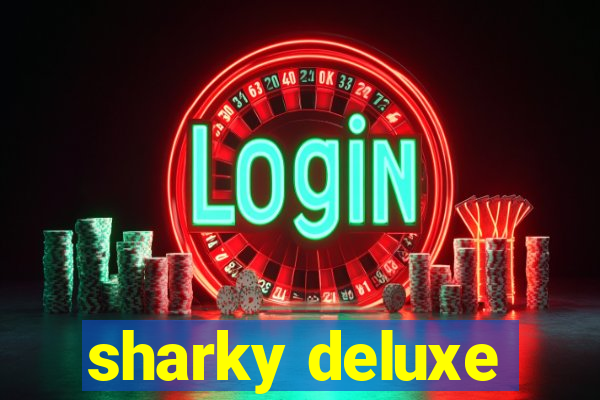 sharky deluxe