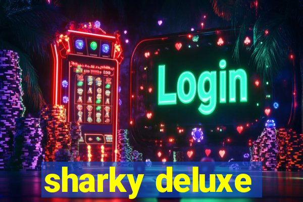 sharky deluxe