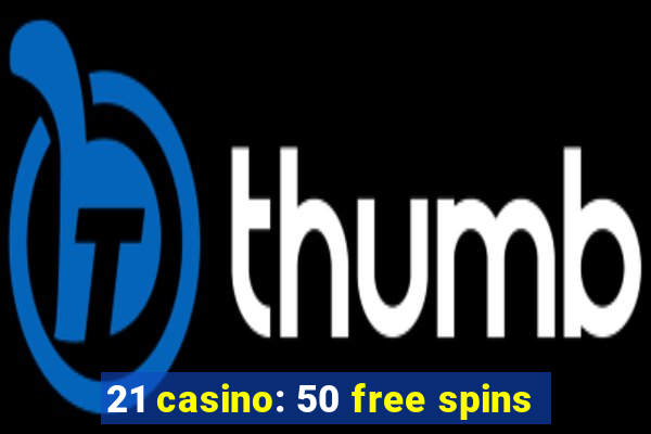 21 casino: 50 free spins