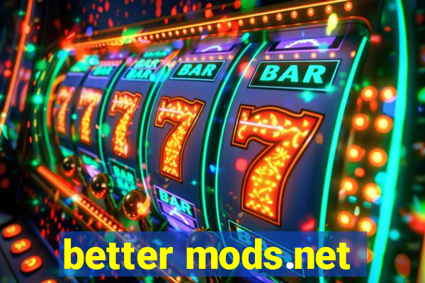 better mods.net