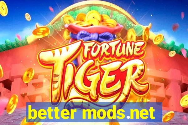 better mods.net