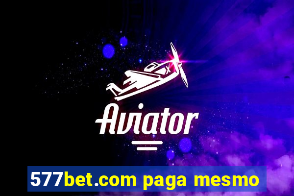 577bet.com paga mesmo