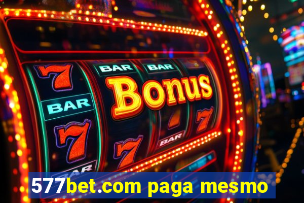 577bet.com paga mesmo