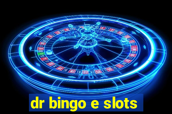 dr bingo e slots