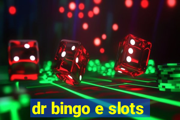 dr bingo e slots