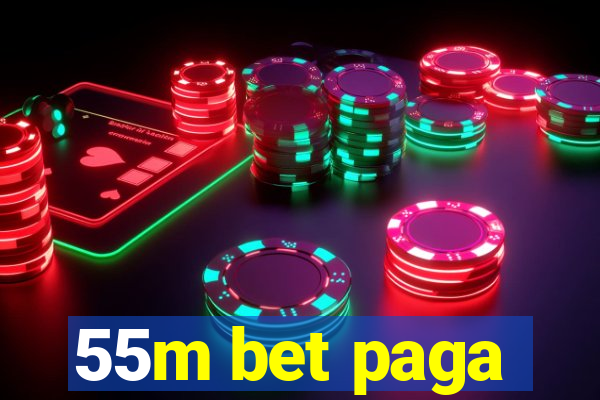 55m bet paga