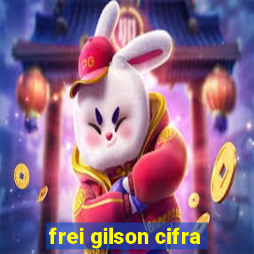 frei gilson cifra