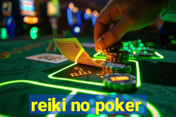 reiki no poker