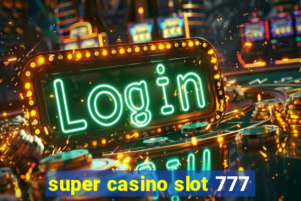 super casino slot 777